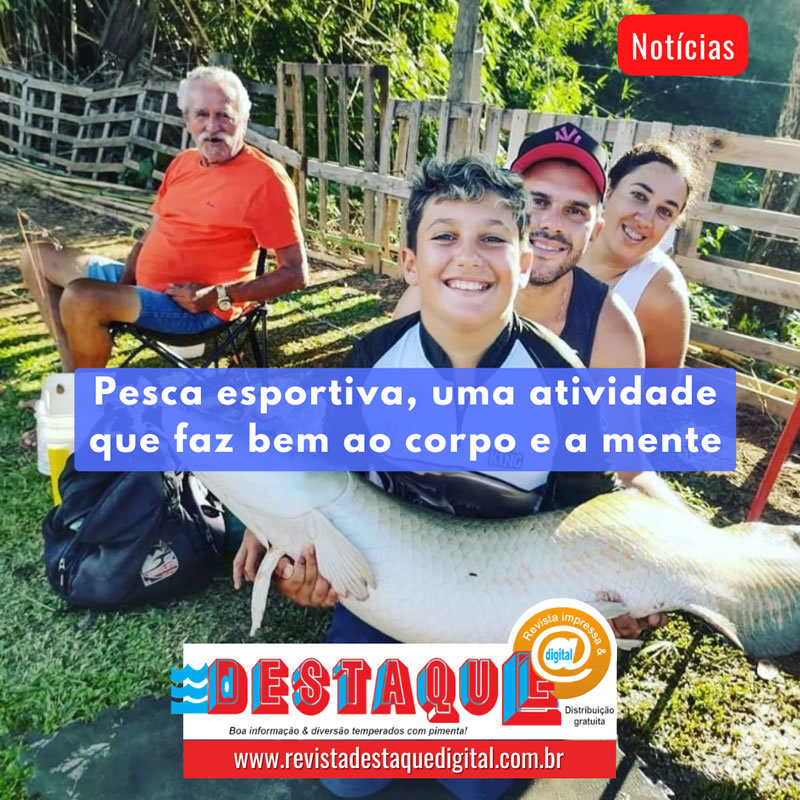 Pesca esportiva, uma atividade que faz bem ao corpo e a mente