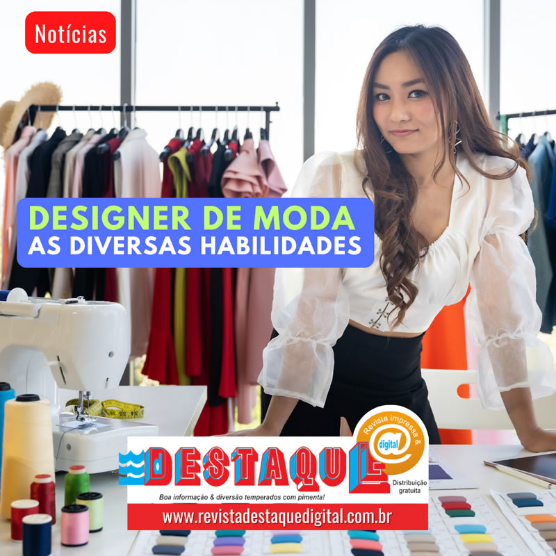As diversas habilidades do  Designer de Moda