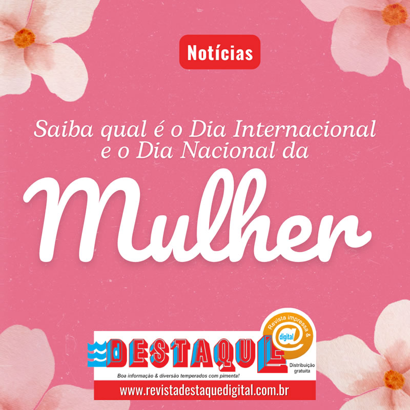Saiba como surgiu o dia nacional e internacional da Mulher