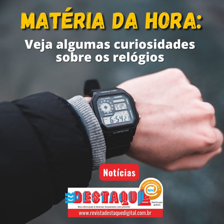Matéria da hora: Veja algumas curiosidades sobre os relógios - Revista ...