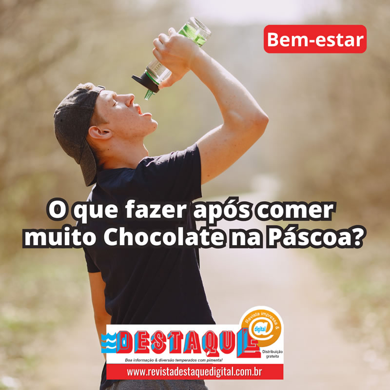O Que Fazer Após Comer Muito Chocolate na Páscoa?