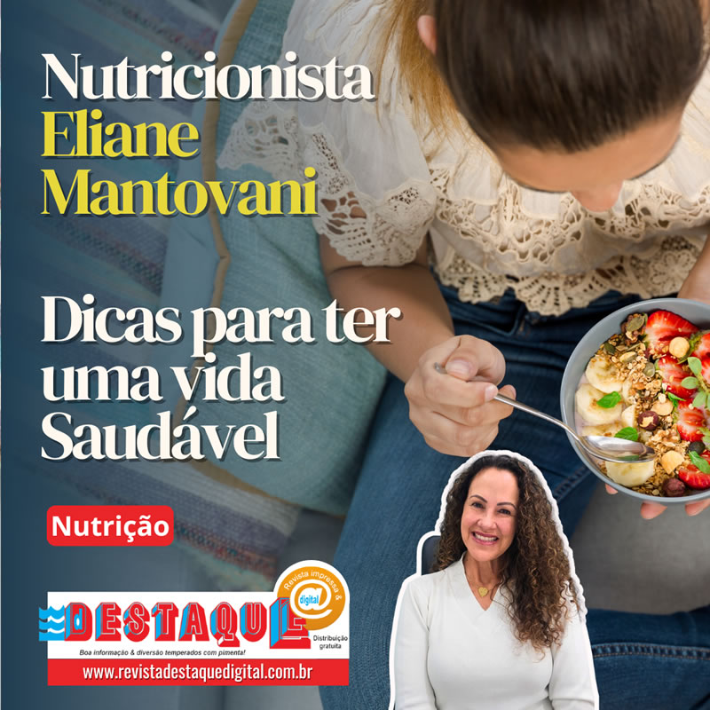 Estréia: Nutricionista Eliane Mantovani com dicas para ter uma Vida Saudável