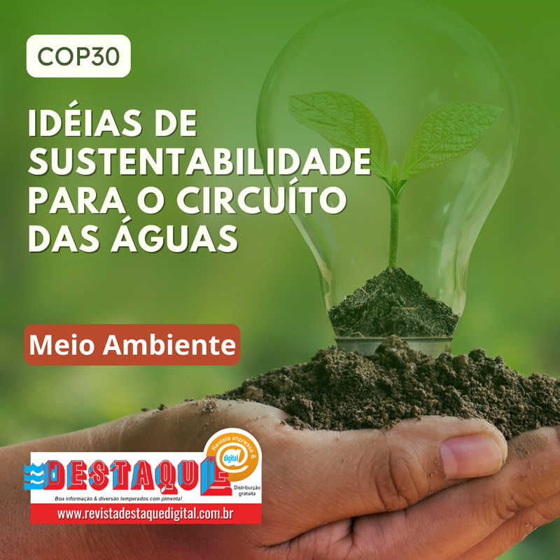 COP30 e o Futuro Sustentável do Circuito das Águas Paulista: Pequenas Ações, Grandes Mudanças