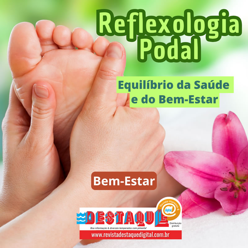 Reflexologia Podal: Como a técnica milenar auxilia no equilíbrio da Saúde e do Bem-Estar