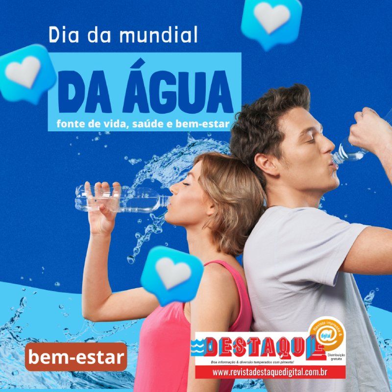Dia Mundial da Água: fonte de vida, saúde e bem-estar