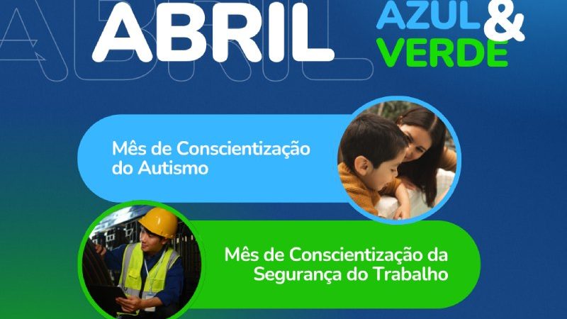 Abril Verde e Azul mobilizam campanhas de conscientização sobre segurança no trabalho e autismo