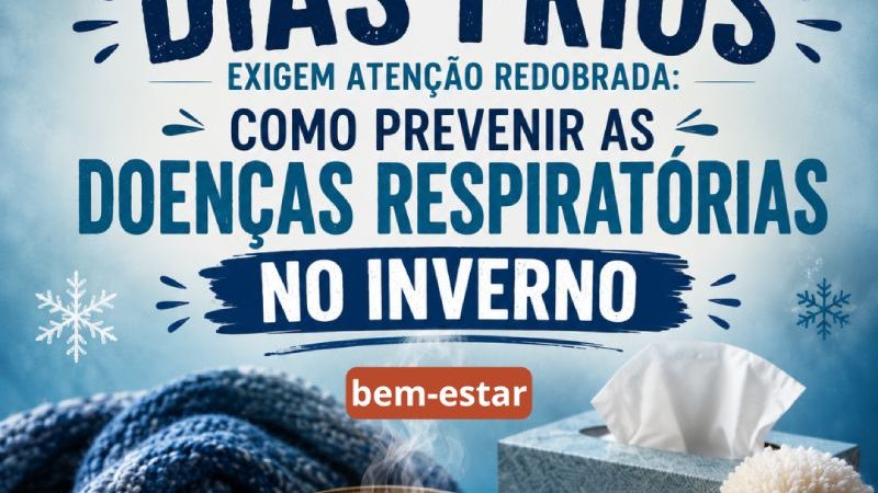 DIAS FRIOS exigem atenção redobrada: Como PREVENIR as Doenças Respiratórias no Inverno