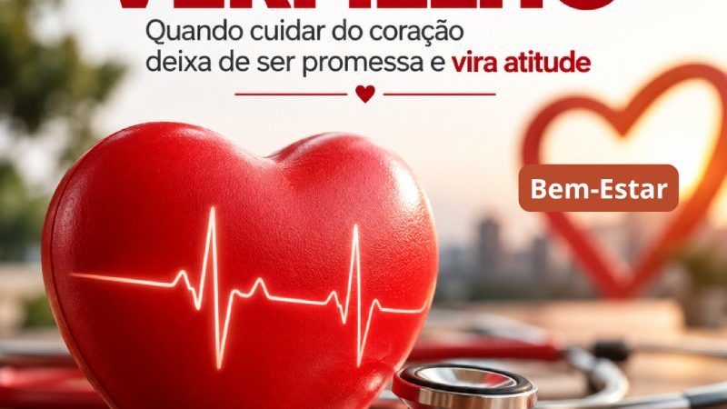 SETEMBRO VERMELHO: Quando cuidar do coração deixa de ser promessa e vira atitude
