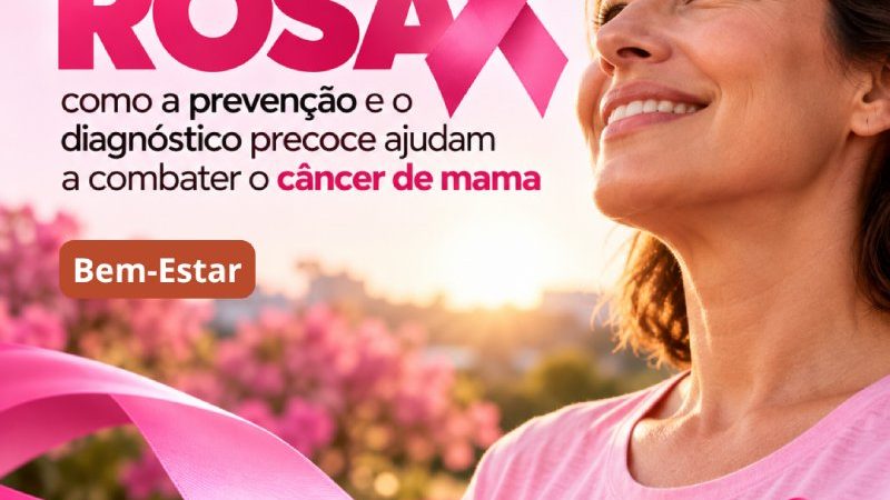 OUTUBRO ROSA: como a prevenção e o diagnóstico precoce ajudam a combater o câncer de mama